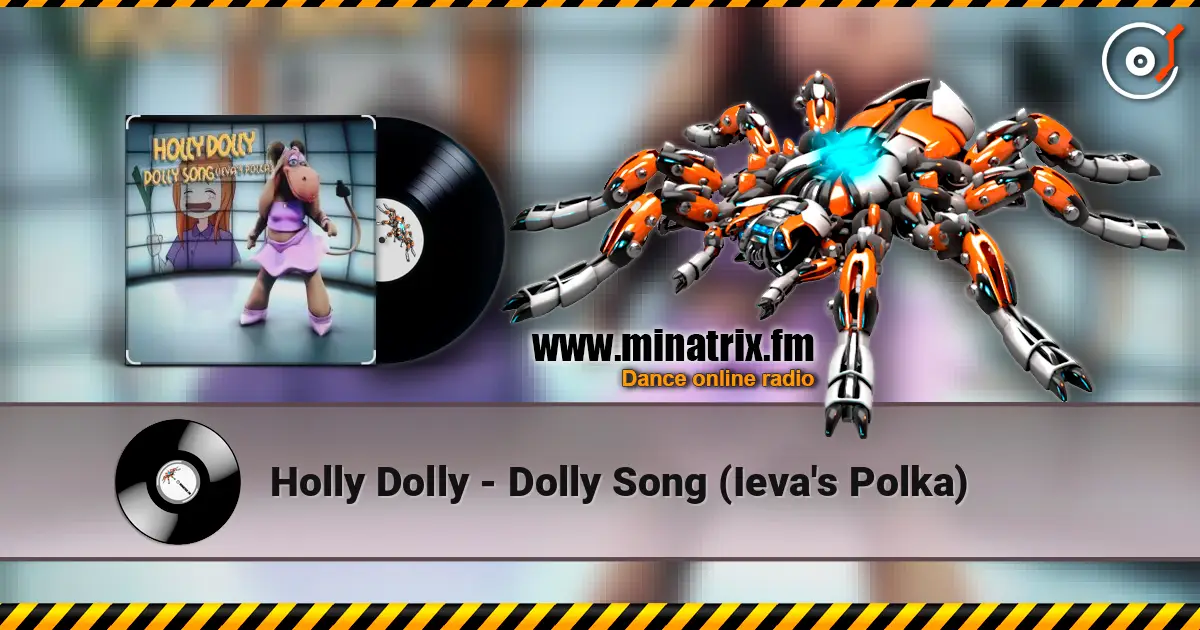 Holly Dolly - Dolly Song (Ieva's Polka) слухати онлайн у високій якості | Minatrix.FM