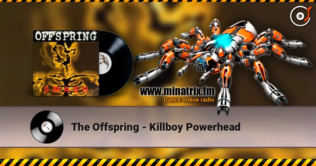 The Offspring - Killboy Powerhead слухати онлайн у високій якості | Minatrix.FM