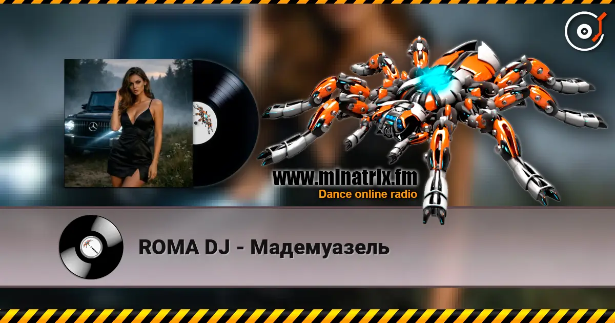 ROMA DJ - Мадемуазель слухати онлайн у високій якості | Minatrix.FM