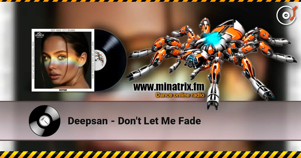 Deepsan - Don't Let Me Fade listen online in high quality | Minatrix.FM