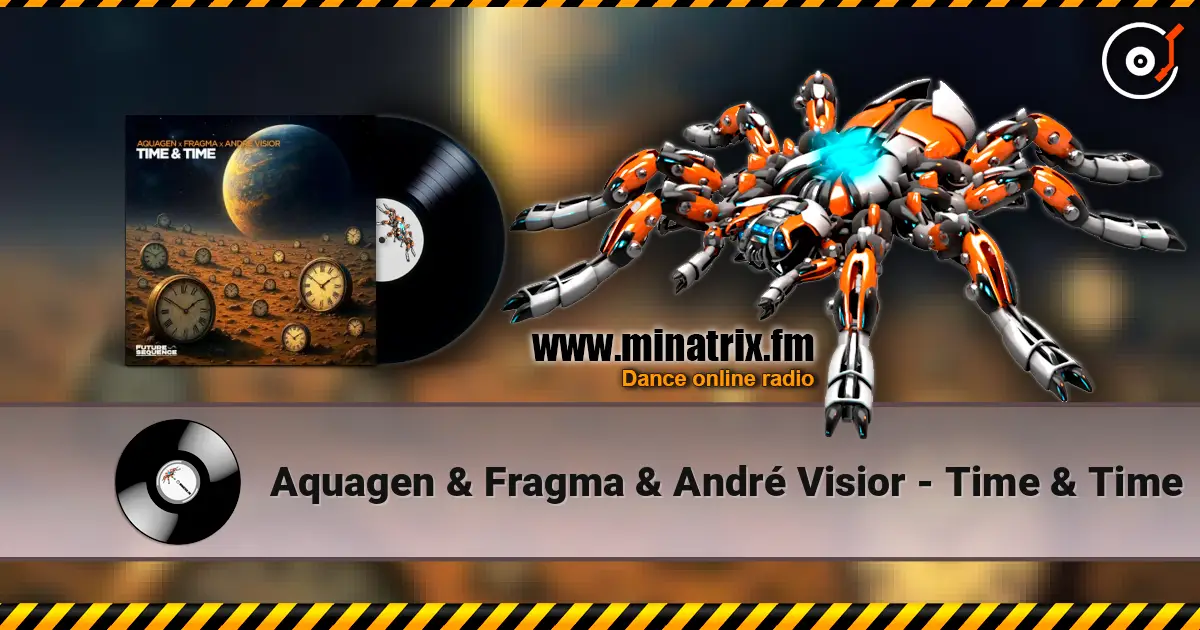 Aquagen & Fragma & André Visior - Time & Time слухати онлайн у високій якості | Minatrix.FM