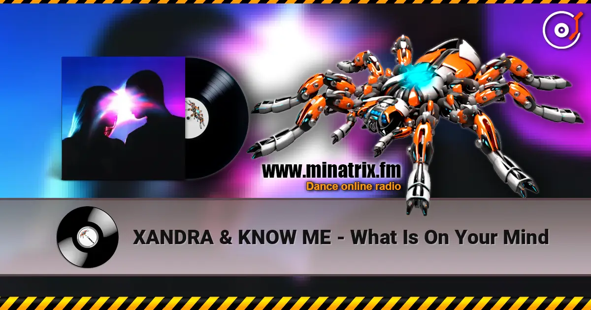 XANDRA & KNOW ME - What Is On Your Mind слухати онлайн у високій якості | Minatrix.FM