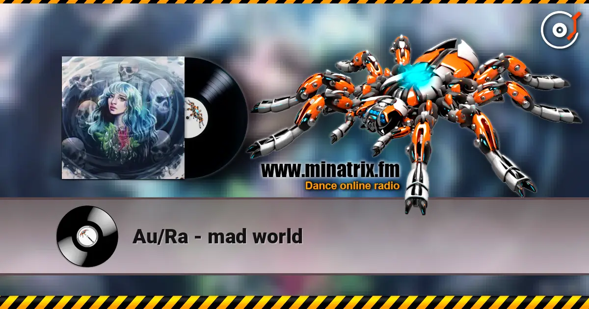 Au/Ra - mad world слухати онлайн у високій якості | Minatrix.FM