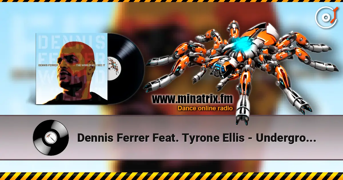 Dennis Ferrer Feat. Tyrone Ellis - Underground Is My Home listen online in high quality | Minatrix.FM
