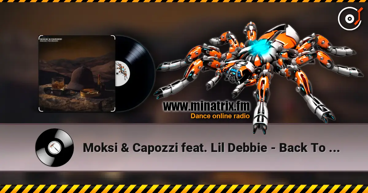 Moksi & Capozzi feat. Lil Debbie - Back To Back слухати онлайн у високій якості | Minatrix.FM
