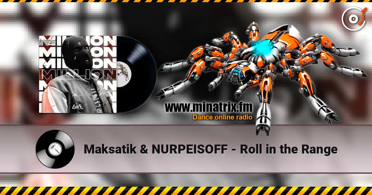 Maksatik & NURPEISOFF - Roll in the Range слухати онлайн у високій якості | Minatrix.FM