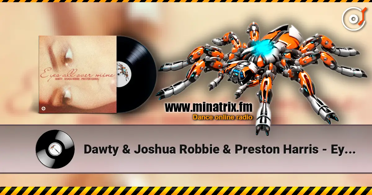 Dawty & Joshua Robbie & Preston Harris - Eyes All Over Mine слухати онлайн у високій якості | Minatrix.FM