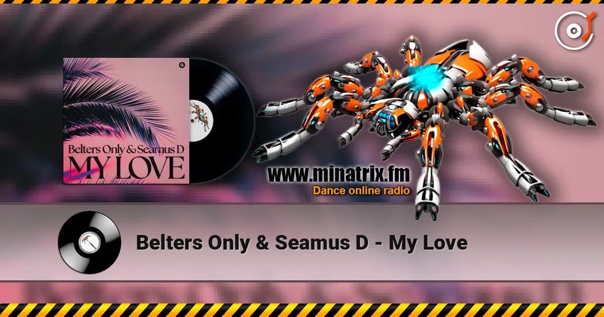 Belters Only & Seamus D - My Love слухати онлайн у високій якості | Minatrix.FM