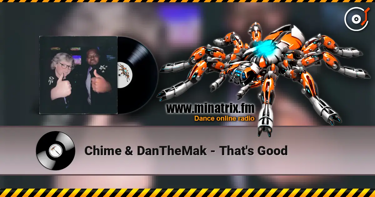 Chime & DanTheMak - That's Good слухати онлайн у високій якості | Minatrix.FM