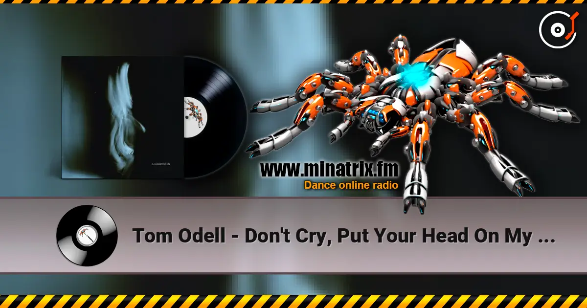 Tom Odell - Don't Cry, Put Your Head On My Shoulder listen online in high quality | Minatrix.FM