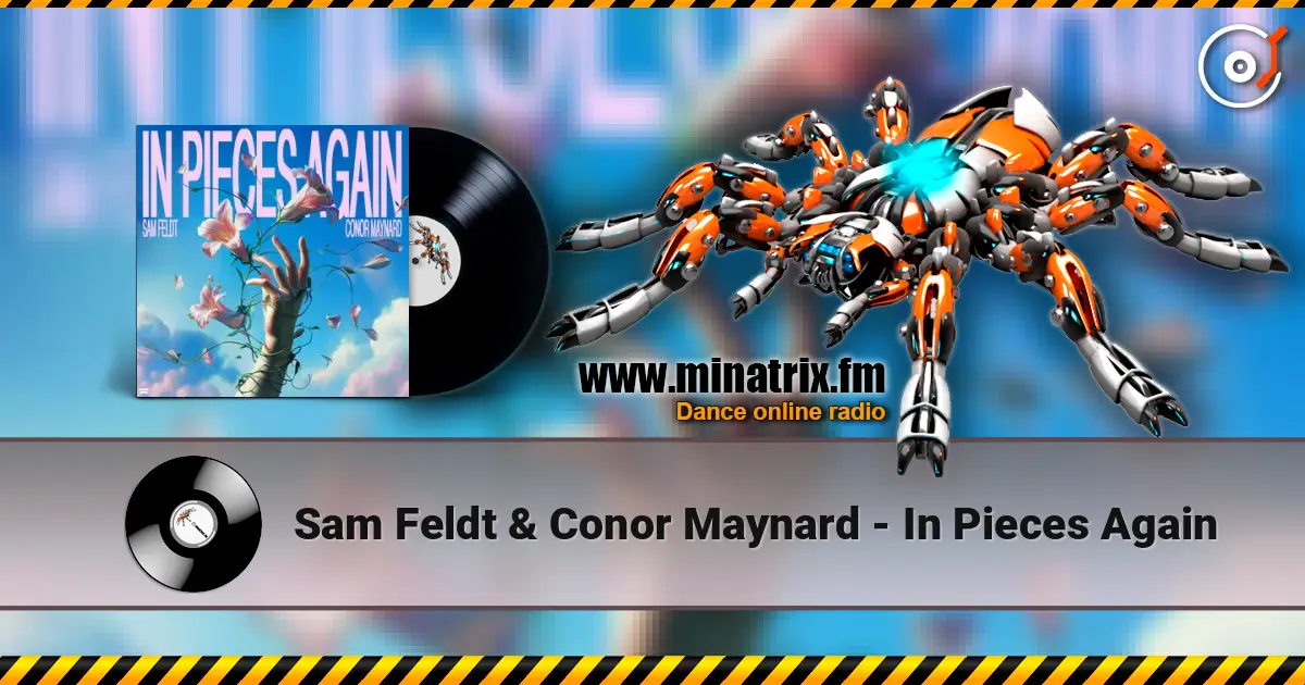 Sam Feldt & Conor Maynard - In Pieces Again слухати онлайн у високій якості | Minatrix.FM