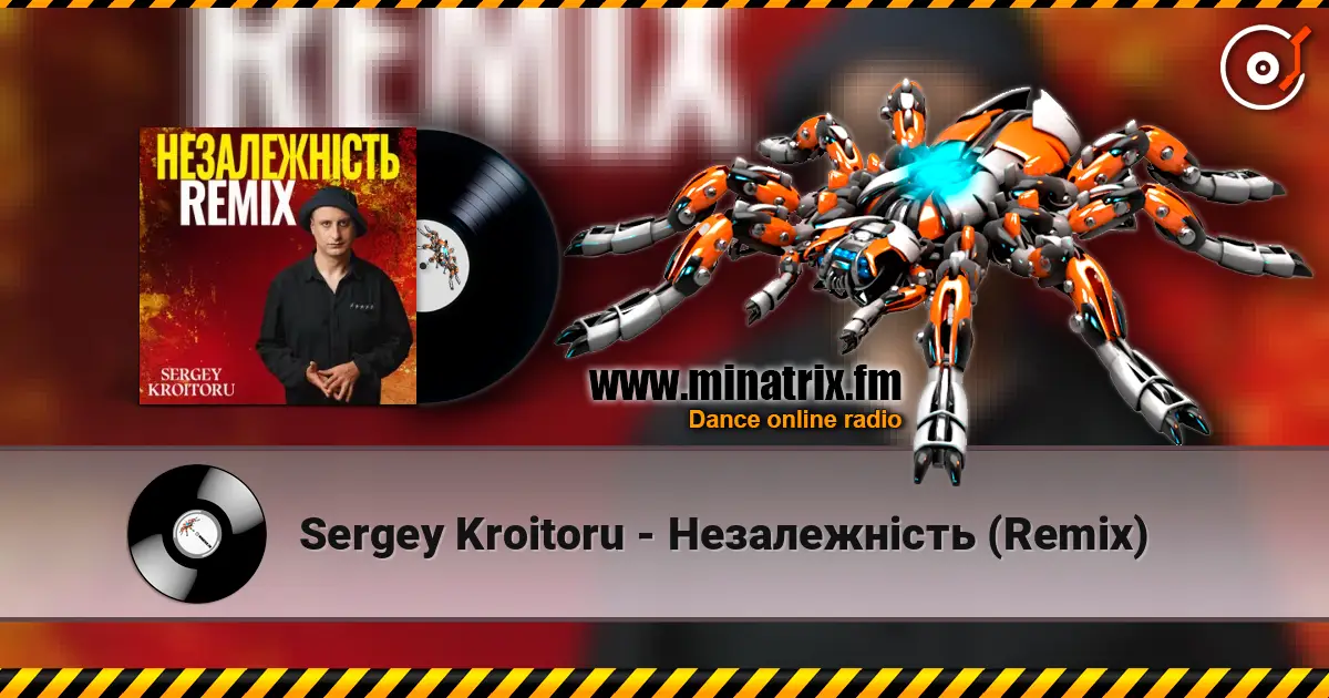 Sergey Kroitoru - Незалежність (Remix) слухати онлайн у високій якості | Minatrix.FM