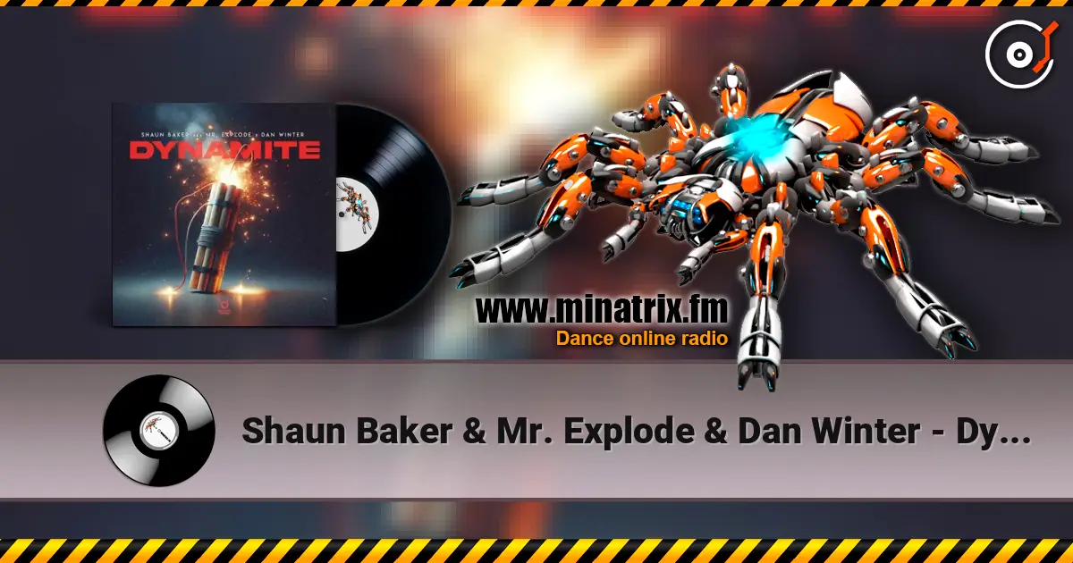 Shaun Baker & Mr. Explode & Dan Winter - Dynamite слухати онлайн у високій якості | Minatrix.FM