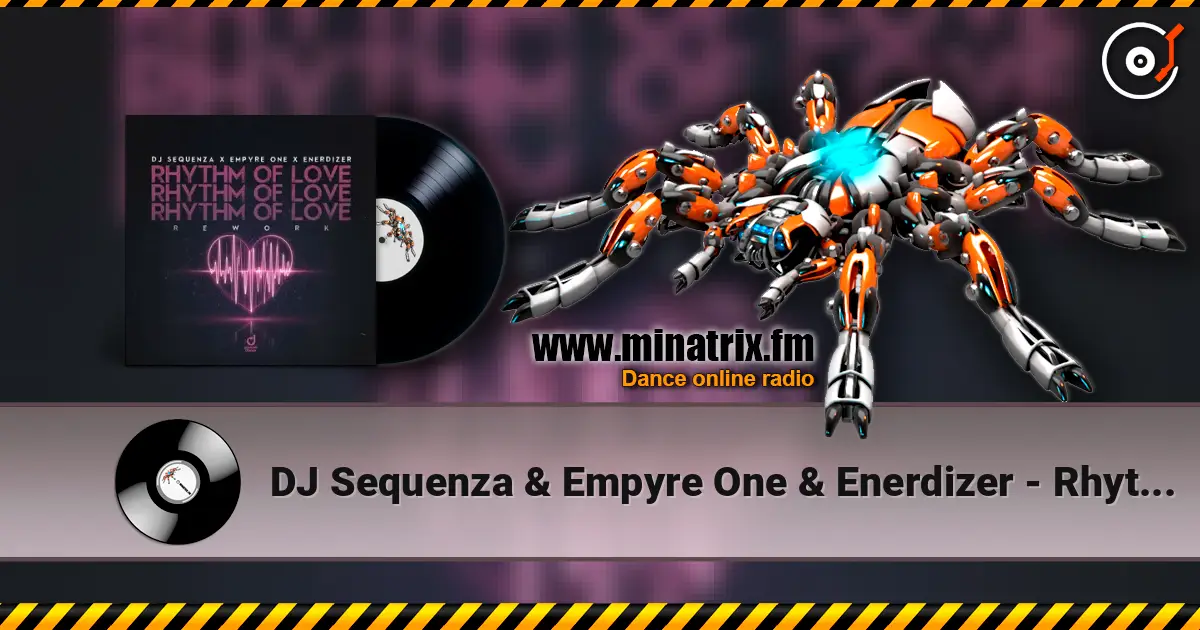 DJ Sequenza & Empyre One & Enerdizer - Rhythm of Love (Rework) слухати онлайн у високій якості | Minatrix.FM