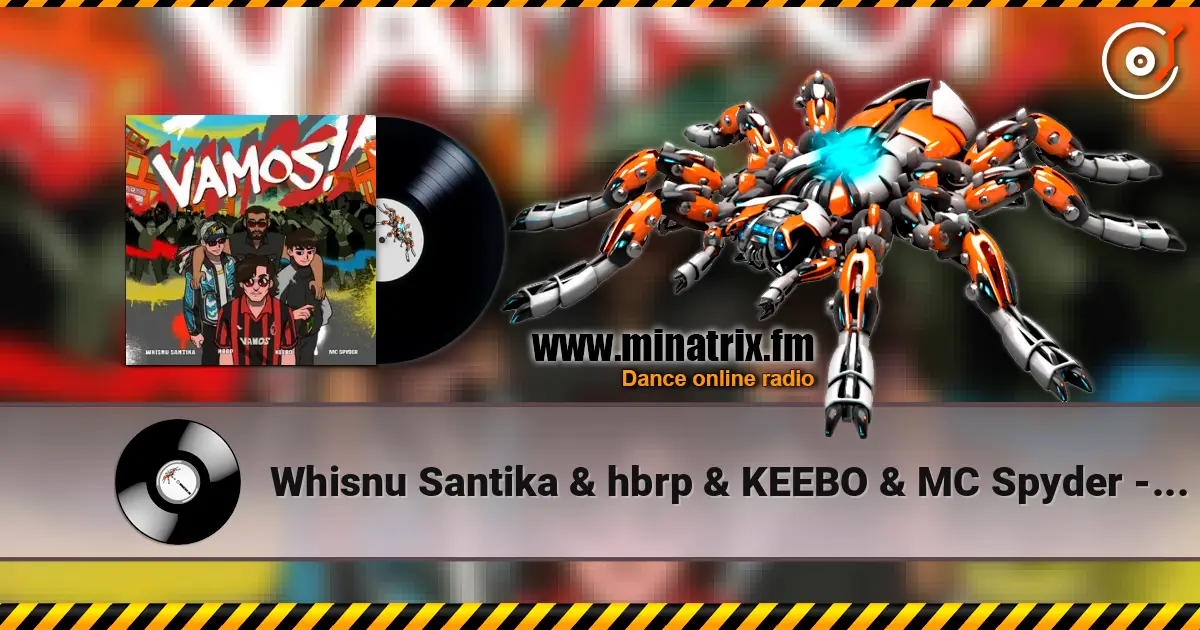 Whisnu Santika & hbrp & KEEBO & MC Spyder - Vamos! слухати онлайн у високій якості | Minatrix.FM