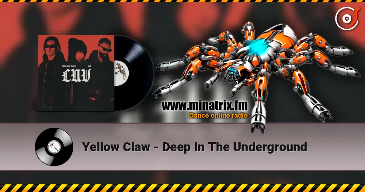 Yellow Claw - Deep In The Underground слухати онлайн у високій якості | Minatrix.FM