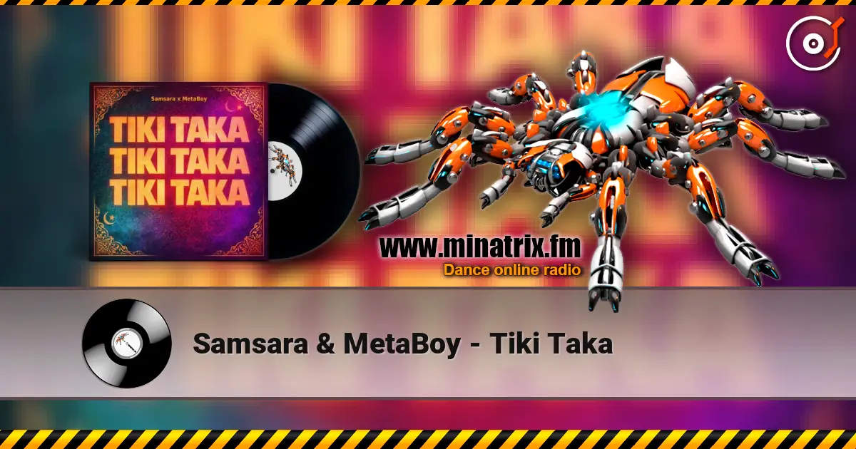 Samsara & MetaBoy - Tiki Taka слухати онлайн у високій якості | Minatrix.FM