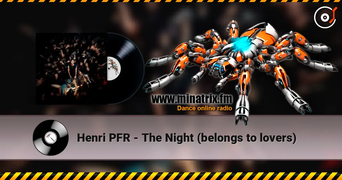 Henri PFR - The Night (belongs to lovers) слухати онлайн у високій якості | Minatrix.FM