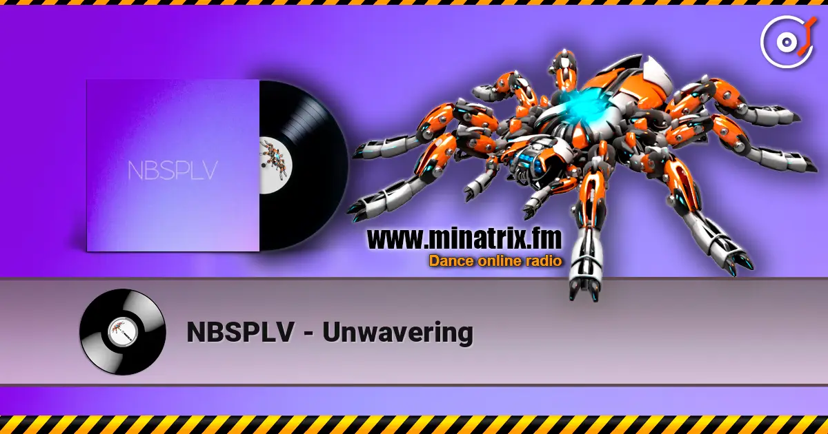 NBSPLV - Unwavering слухати онлайн у високій якості | Minatrix.FM