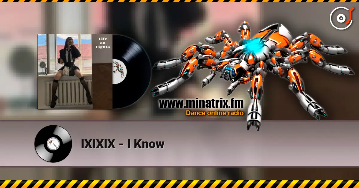 IXIXIX - I Know слухати онлайн у високій якості | Minatrix.FM