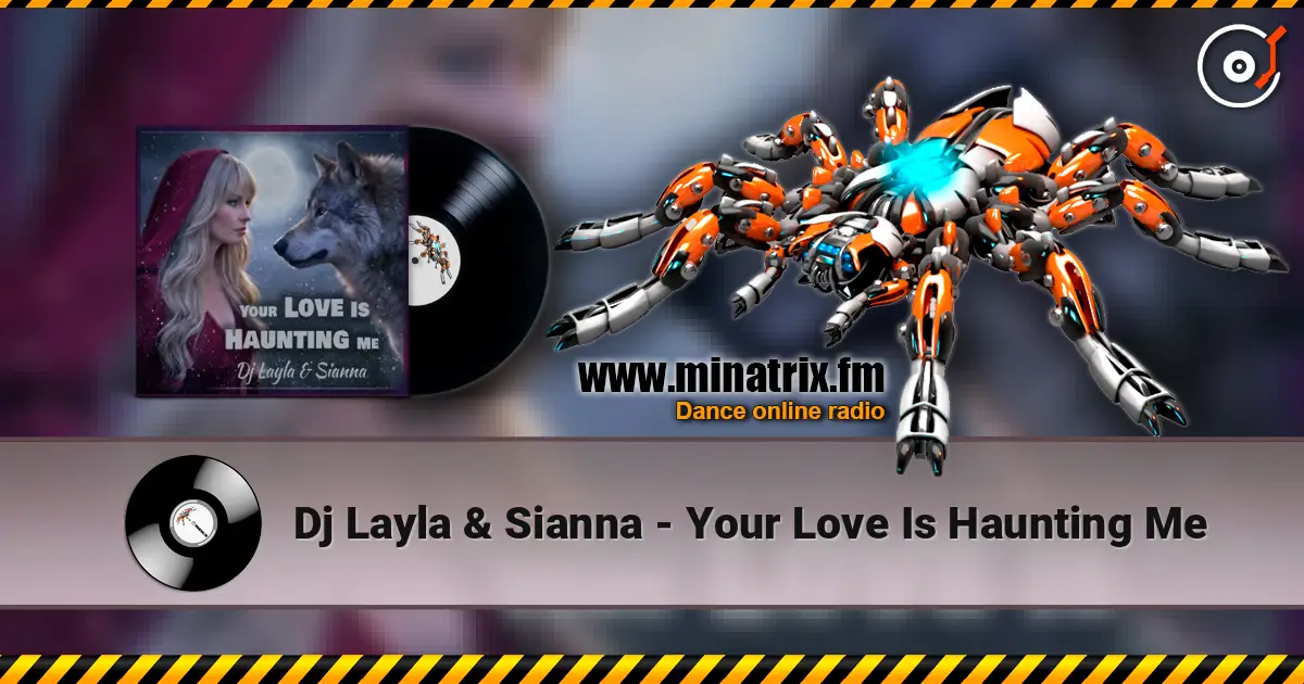 Dj Layla & Sianna - Your Love Is Haunting Me слухати онлайн у високій якості | Minatrix.FM