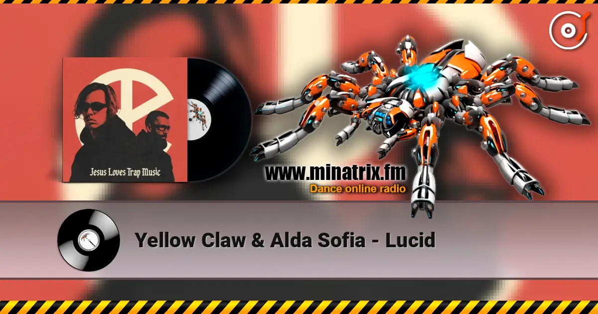 Yellow Claw & Alda Sofia - Lucid слухати онлайн у високій якості | Minatrix.FM