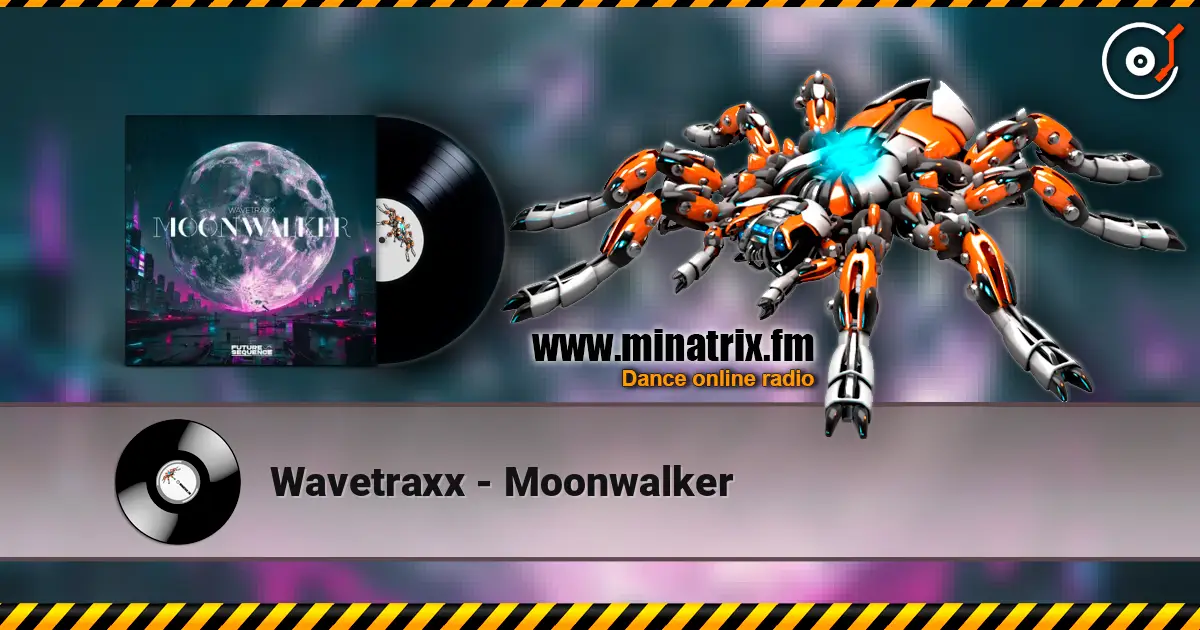Wavetraxx - Moonwalker слухати онлайн у високій якості | Minatrix.FM