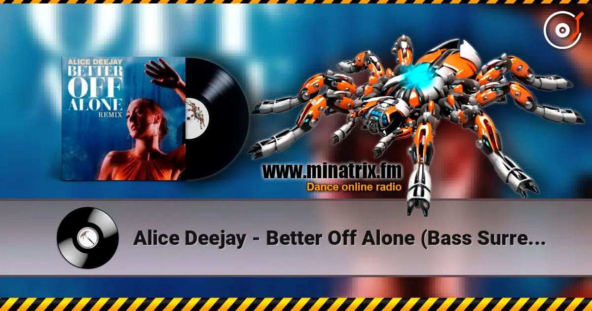 Alice Deejay - Better Off Alone (Bass Surrender Hardstyle Remix) слухати онлайн у високій якості | Minatrix.FM