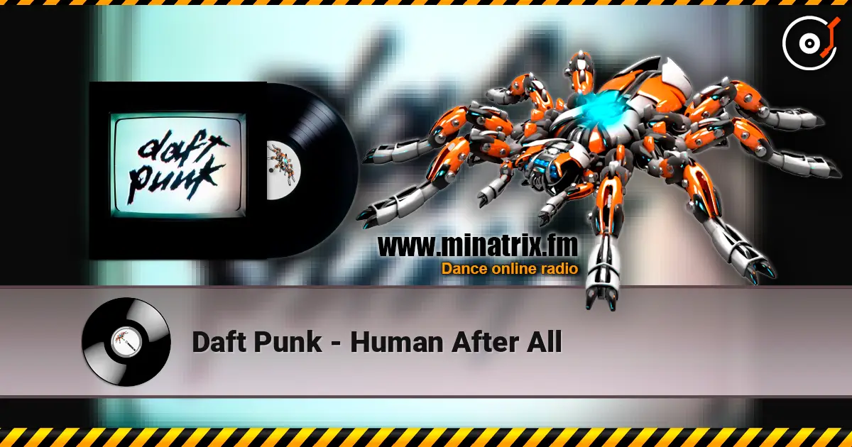 Daft Punk - Human After All слухати онлайн у високій якості | Minatrix.FM
