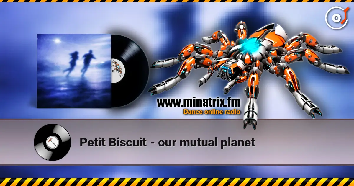 Petit Biscuit - our mutual planet слухати онлайн у високій якості | Minatrix.FM