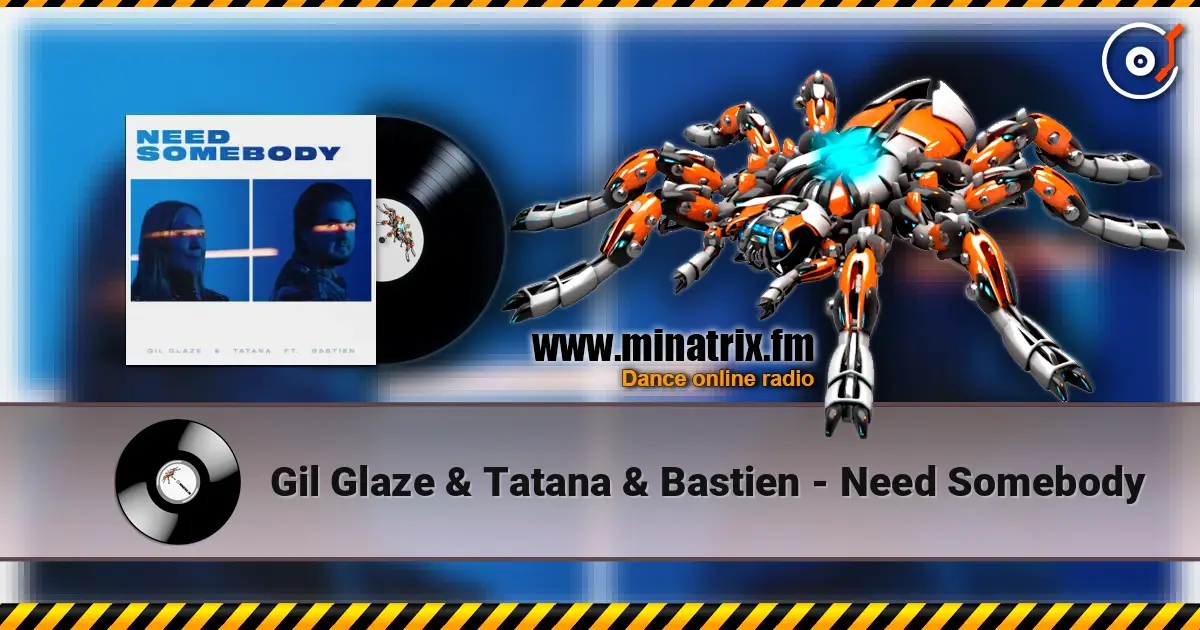 Gil Glaze & Tatana & Bastien - Need Somebody слухати онлайн у високій якості | Minatrix.FM