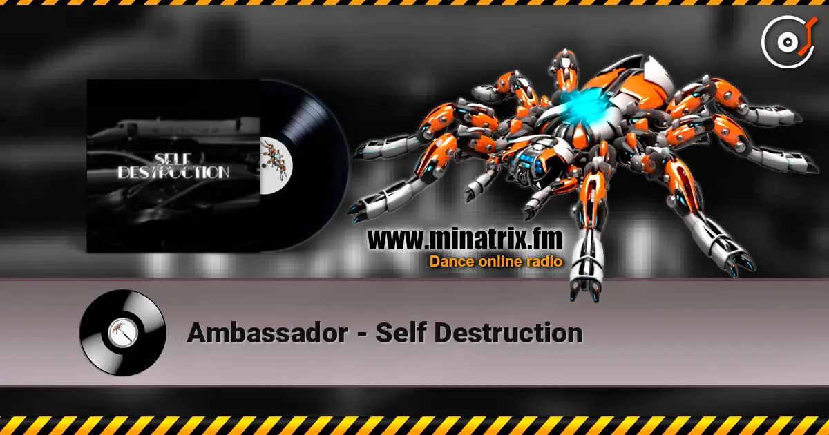 Ambassador - Self Destruction слухати онлайн у високій якості | Minatrix.FM