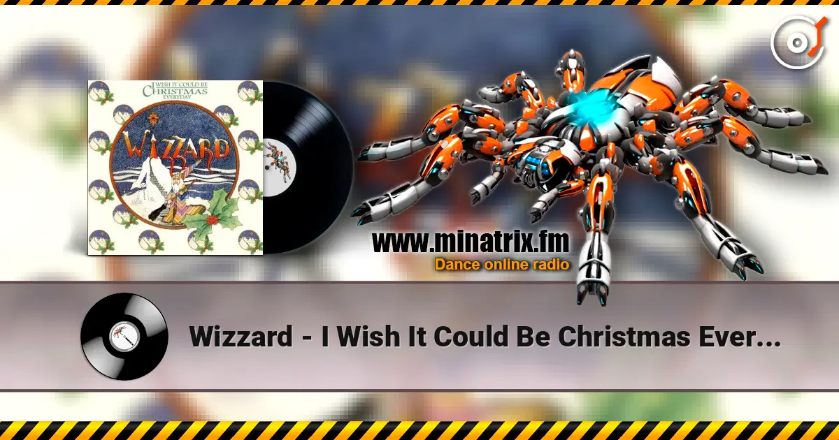 Wizzard - I Wish It Could Be Christmas Everyday слухати онлайн у високій якості | Minatrix.FM