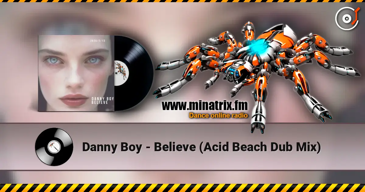 Danny Boy - Believe (Acid Beach Dub Mix) слухати онлайн у високій якості | Minatrix.FM