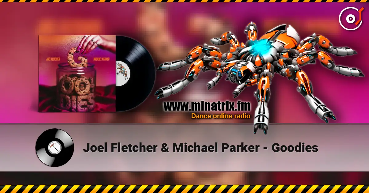 Joel Fletcher & Michael Parker - Goodies слухати онлайн у високій якості | Minatrix.FM