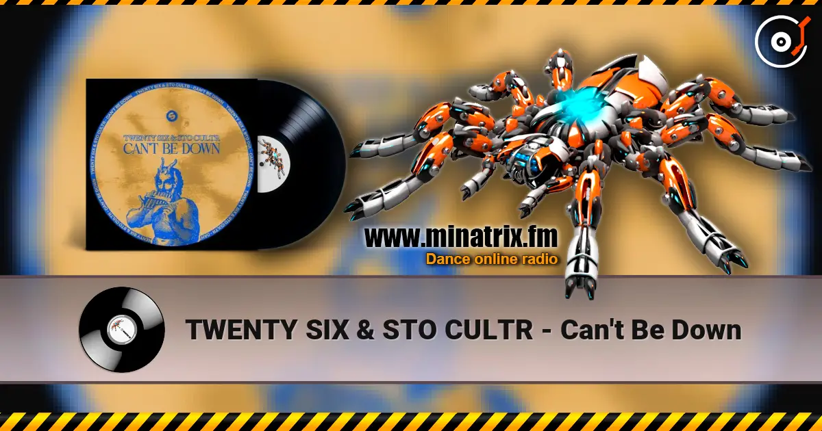 TWENTY SIX & STO CULTR - Can't Be Down слухати онлайн у високій якості | Minatrix.FM