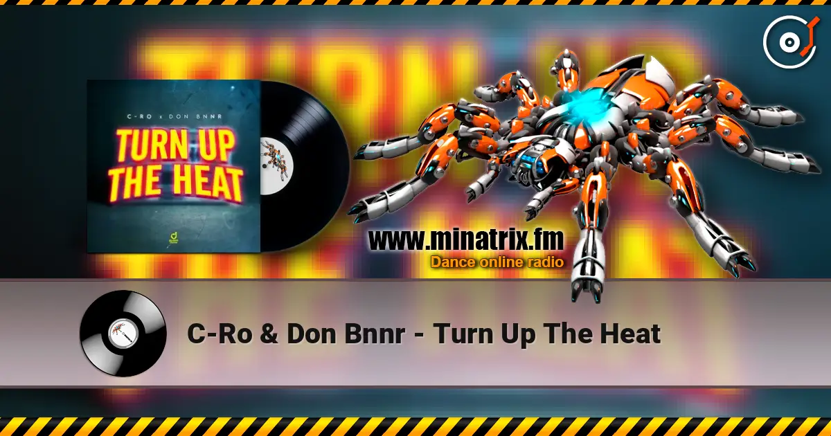 C-Ro & Don Bnnr - Turn Up The Heat слухати онлайн у високій якості | Minatrix.FM