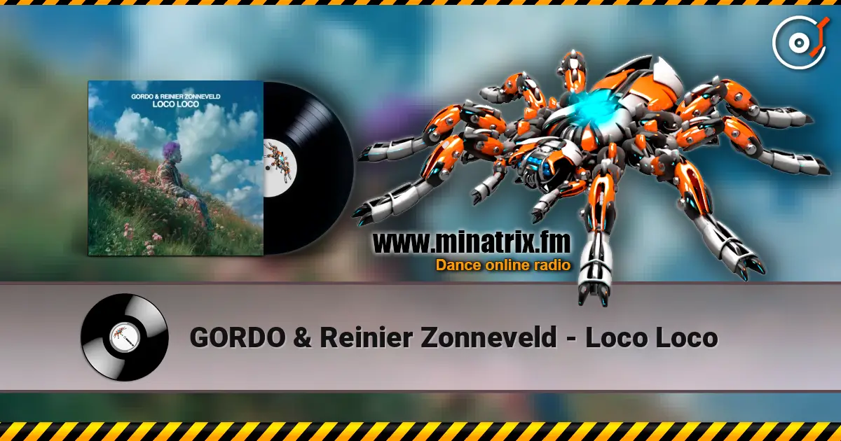 GORDO & Reinier Zonneveld - Loco Loco listen online in high quality | Minatrix.FM