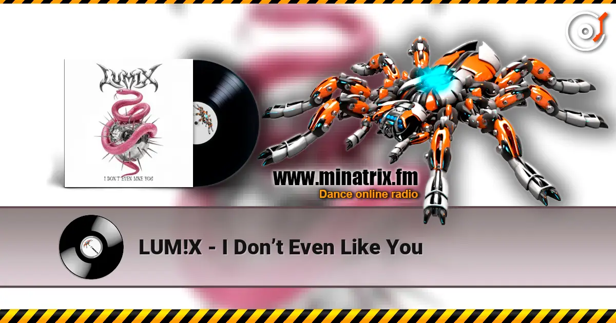 LUM!X - I Don’t Even Like You слухати онлайн у високій якості | Minatrix.FM