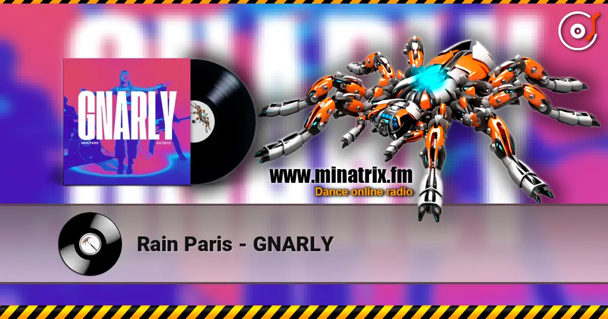 Rain Paris - GNARLY слухати онлайн у високій якості | Minatrix.FM