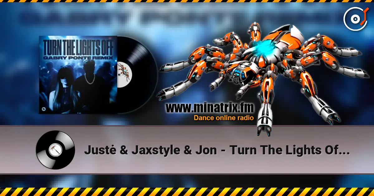 Justė & Jaxstyle & Jon - Turn The Lights Off (Gabry Ponte Remix) слухати онлайн у високій якості | Minatrix.FM