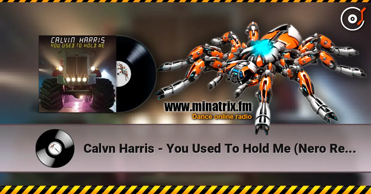 Calvn Harris - You Used To Hold Me (Nero Remix) слухати онлайн у високій якості | Minatrix.FM