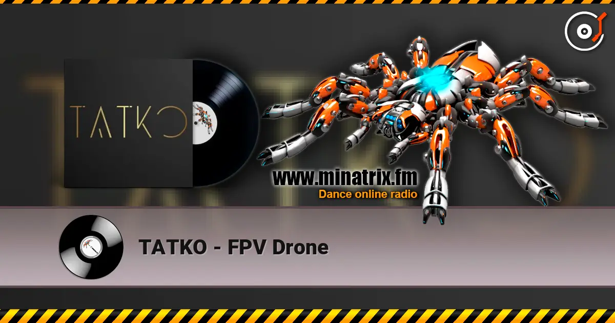 TATKO - FPV Drone слухати онлайн у високій якості | Minatrix.FM