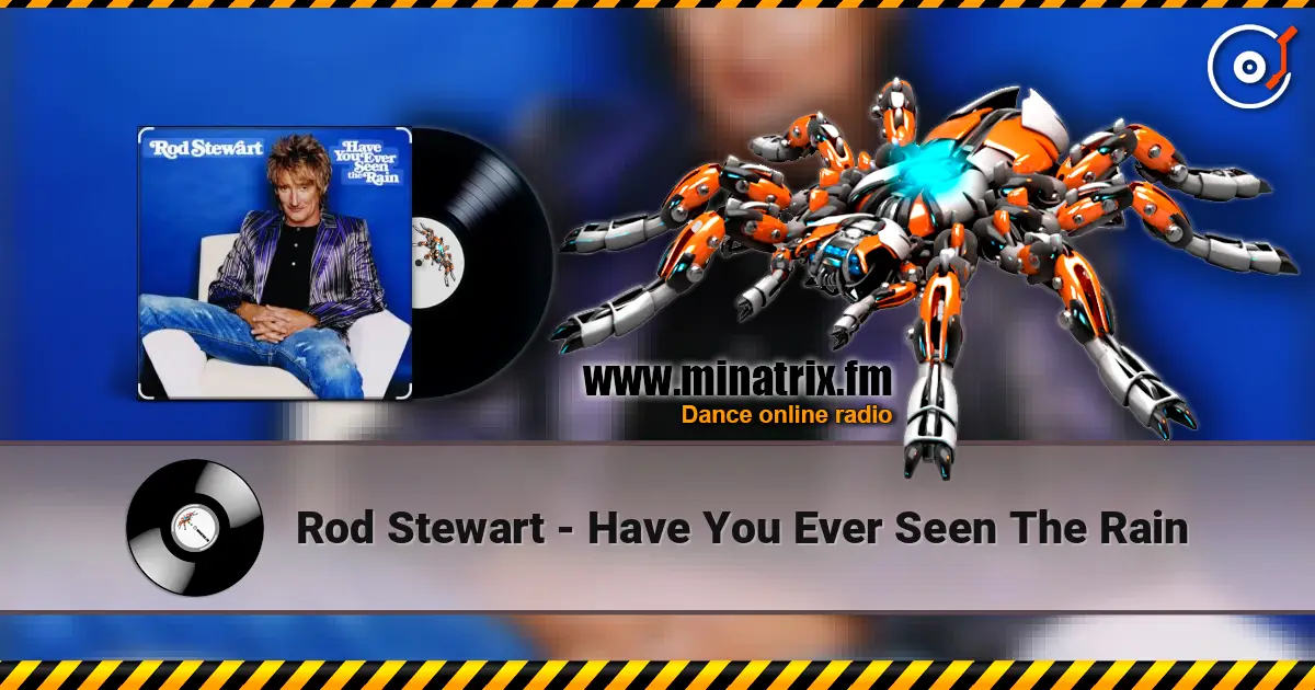 Rod Stewart - Have You Ever Seen The Rain слухати онлайн у високій якості | Minatrix.FM