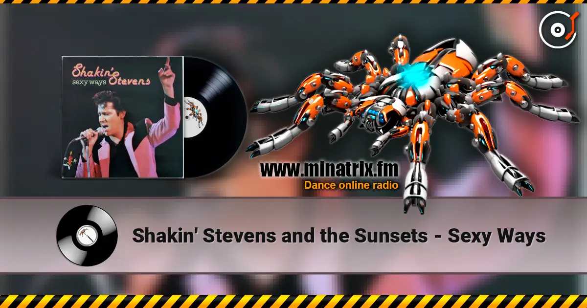 Shakin' Stevens and the Sunsets - Sexy Ways слухати онлайн у високій якості | Minatrix.FM