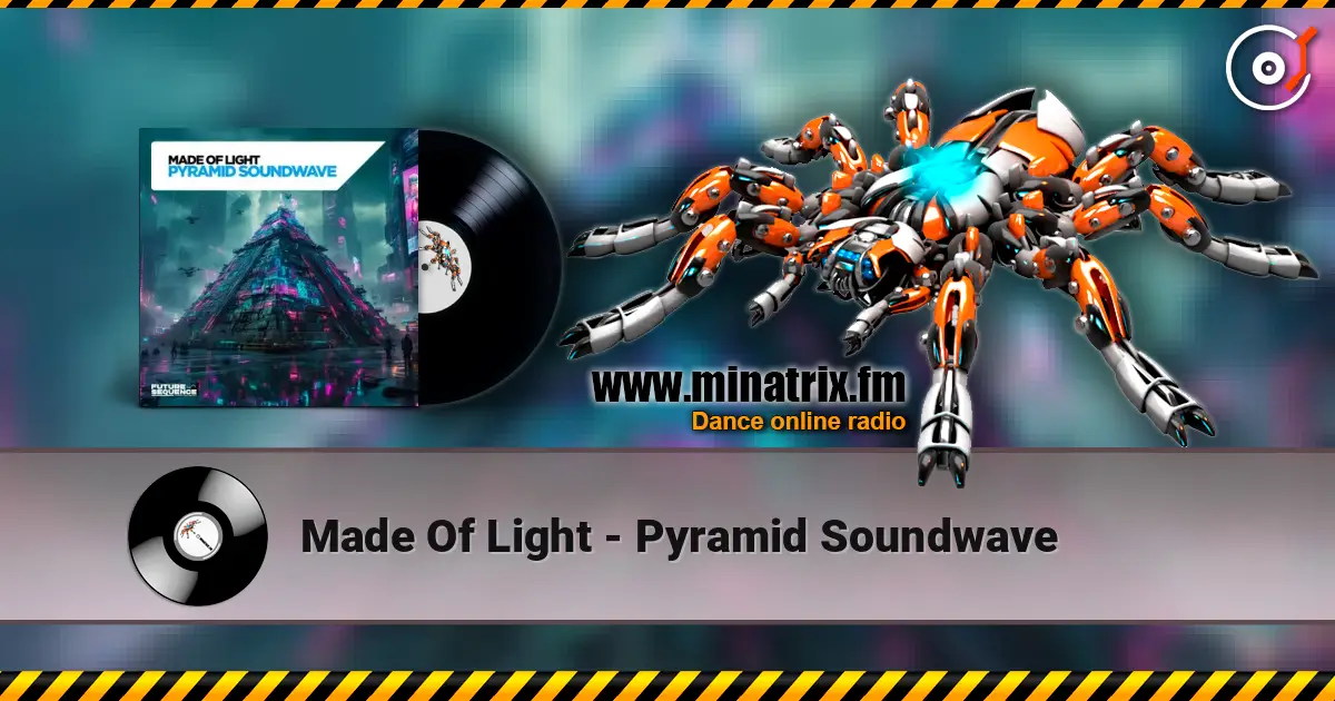 Made Of Light - Pyramid Soundwave слухати онлайн у високій якості | Minatrix.FM