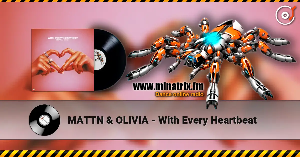 MATTN & OLIVIA - With Every Heartbeat слухати онлайн у високій якості | Minatrix.FM