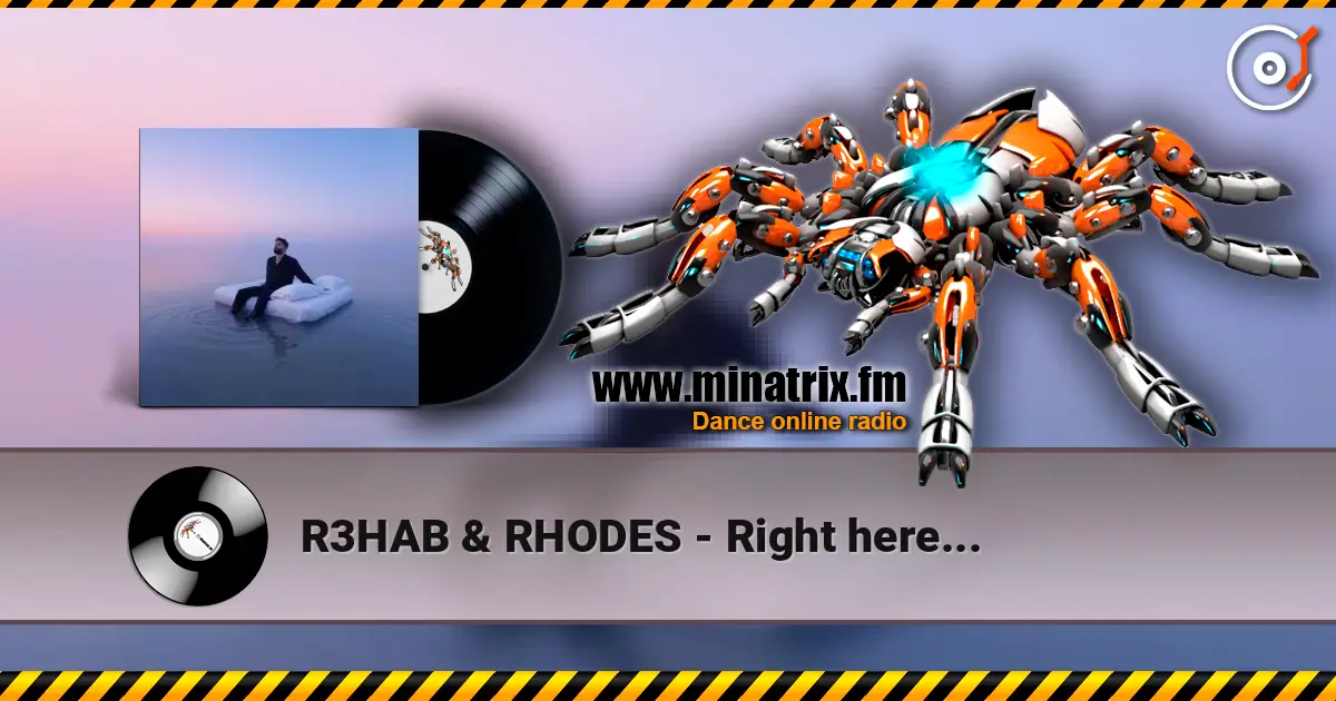 R3HAB & RHODES - Right here... слухати онлайн у високій якості | Minatrix.FM