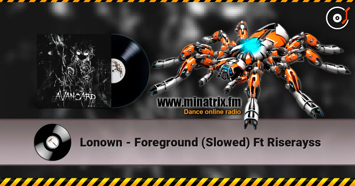 Lonown - Foreground (Slowed) Ft Riserayss listen online in high quality | Minatrix.FM