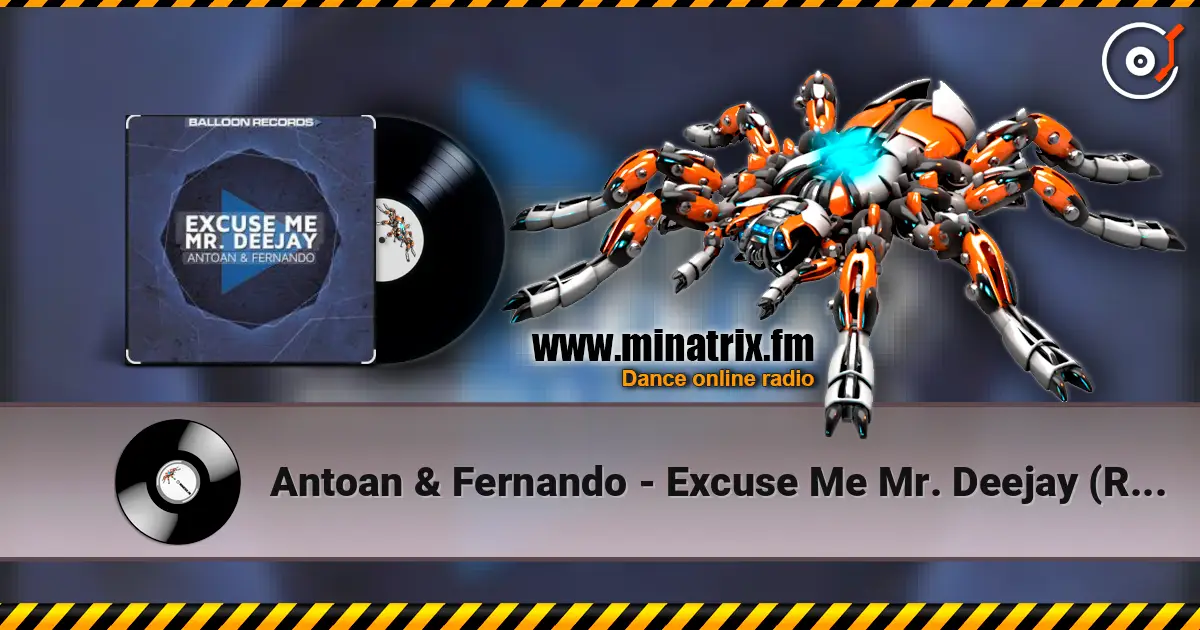 Antoan & Fernando - Excuse Me Mr. Deejay (Radio Mix) слухати онлайн у високій якості | Minatrix.FM